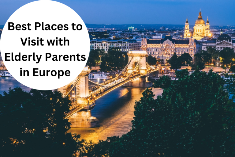 9 Best Places to Visit with Elderly Parents in Europe
