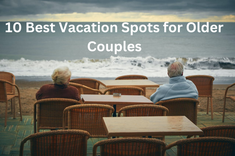10 Best Vacation Spots for Older Couples